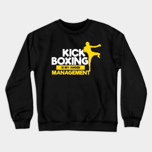 KICKBOXING GIFT: Kickboxing Is My Anger Management Crewneck Sweatshirt